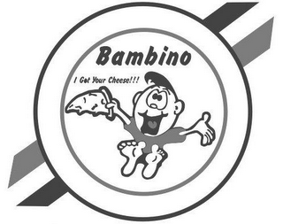 BAMBINO I GOT YOUR CHEESE!!! logo
