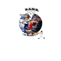 B.A.M.N. LETS $ GET $ IT !!! logo