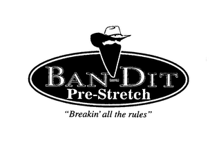 BAN-DIT PRE-STRETCH "BREAKIN' ALL THE RULES" logo