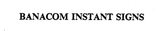 BANACOM INSTANT SIGNS logo