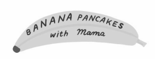 BANANA PANCAKES WITH MAMA logo