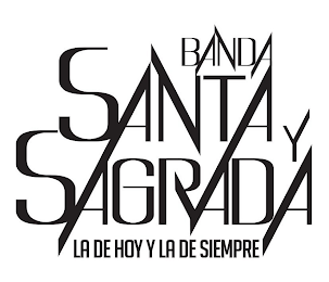 BANDA SANTA Y SAGRADA LA DE HOY Y LA DE SIEMPRE logo