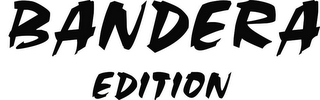 BANDERA EDITION logo