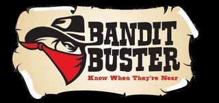 BANDIT BUSTER KNOW WHEN THEY'RE NEAR logo