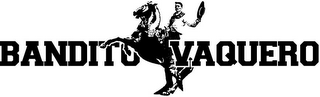 BANDITO VAQUERO