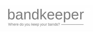 BANDKEEPER WHERE DO YOU KEEP YOUR BANDS? logo