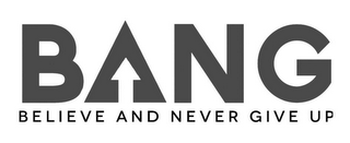 BANG BELIEVE AND NEVER GIVE UP logo