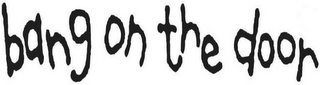 BANG ON THE DOOR logo