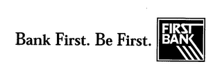 BANK FIRST. BE FIRST. FIRST BANK logo