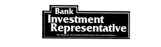 BANK INVESTMENT REPRESENTATIVE THE MAGAZINE OF INVESTMENT MARKETING IN FINANCIAL INSTITUTIONS logo