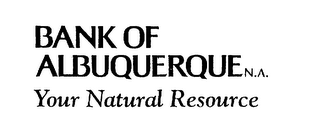 BANK OF ALBUQUERQUE N.A.  YOUR NATURAL RESOURCE logo