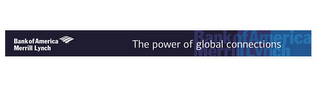 BANK OF AMERICA MERRILL LYNCH THE POWER OF GLOBAL CONNECTIONS BANK OF AMERICA MERRILL LYNCH logo