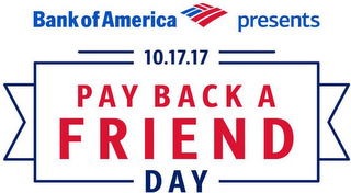 BANK OF AMERICA PRESENTS 10.17.17 PAY BACK A FRIEND DAY logo