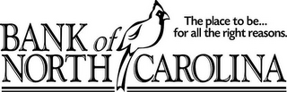 BANK OF NORTH CAROLINA THE PLACE TO BE ... FOR ALL THE RIGHT REASONS. logo