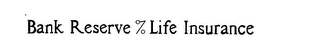 BANK RESERVE % LIFE INSURANCE logo