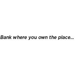 BANK WHERE YOU OWN THE PLACE logo