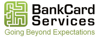 BANKCARD SERVICES GOING BEYOND EXPECTATIONS logo