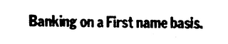 BANKING ON A FIRST NAME BASIS. logo