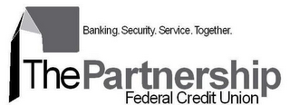 BANKING. SECURITY. SERVICE. TOGETHER. THE PARTNERSHIP FEDERAL CREDIT UNION logo