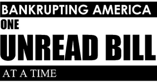 BANKRUPTING AMERICA ONE UNREAD BILL AT A TIME logo