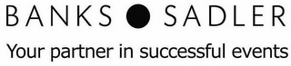 BANKS · SADLER YOUR PARTNER IN SUCCESSFUL EVENTS logo