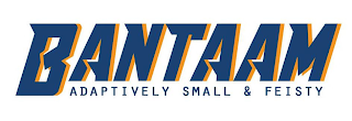 BANTAAM, ADAPTIVELY SMALL & FEISTY logo