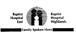 BAPTIST HOSPITAL EAST BAPTIST HOSPITAL HIGHLANDS FAMILY SPOKEN HERE logo