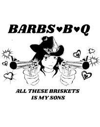 BARBS B Q, ALL THESE BRISKETS IS MY SONS logo