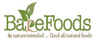 BAREFOODS AS NATURE INTENDED... GOOD ALL NATURAL FOODS logo