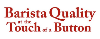 BARISTA QUALITY AT THE TOUCH OF A BUTTON logo
