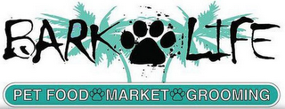 BARK LIFE, PET FOOD, MARKET, GROOMING logo