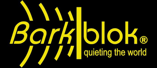 BARKBLOK QUIETING THE WORLD