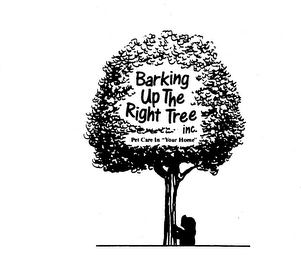 BARKING UP THE RIGHT TREE INC. PET CAREIN "YOUR HOME" logo