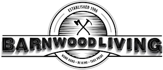 BARNWOODLIVING ESTABLISHED 1996 WORK HARD · BE KIND · TAKE PRIDE logo
