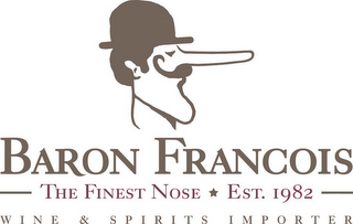 BARON FRANCOIS THE FINEST NOSE EST. 1982 WINE & SPIRITS IMPORTER logo