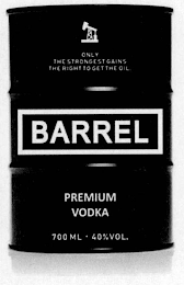 BARREL ONLY THE STRONGEST GAINS THE RIGHT TO GET THE OIL PREMIUM VODKA 700 ML · 40% VOL. logo