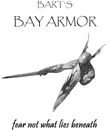 BART'S BAY ARMOR FEAR NOT WHAT LIES BENEATH logo