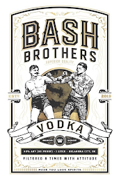 BASH BROTHERS VODKA SUPERIOR QUALITY HAND BOTTLED GLUTEN FREE FILTERED 8 TIMES WITH ATTITUDE 40% ABV (80 PROOF) · 1 LITER  · OKLAHOMA CITY, OK  ESTD 2019 MADE YOU LOOK SPIRITS logo