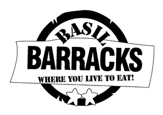 BASIL BARRACKS WHERE YOU LIVE TO EAT! logo