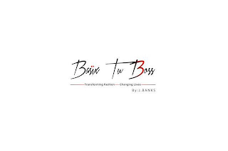 BASIX TU BOSS TRANSFORMING FASHION CHANGING LIVES BY: J. BANKS logo