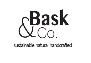 BASK & CO. SUSTAINABLE NATURAL HANDCRAFTED logo