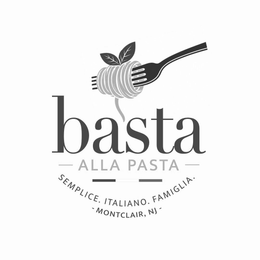 BASTA ALLA PASTA SEMPLICE. ITALIANO. FAMIGLIA. MONTCLAIR, NJ logo