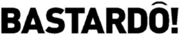BASTARDÔ! logo