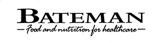 BATEMAN FOOD AND NUTRITION FOR HEALTHCARE