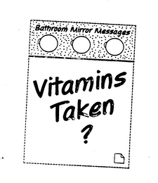 BATHROOM MIRROR MESSAGES VITAMINS TAKEN? logo
