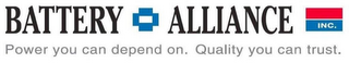 BATTERY ALLIANCE INC. POWER YOU CAN DEPEND UPON. QUALITY YOU CAN TRUST. logo
