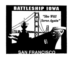 BATTLESHIP IOWA "SHE WILL SERVE AGAIN" SAN FRANCISCO 61 logo