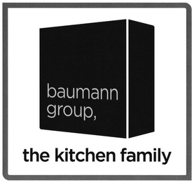 BAUMANN GROUP, THE KITCHEN FAMILY