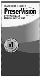 BAUSCH + LOMB PRESERVISION EYE VITAMIN AND MINERAL SUPPLEMENT DOCTOR RECOMMENDED #1 BRAND logo