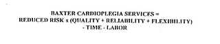 BAXTER CARDIOPLEGIA SERVICES = REDUCED RISK X (QUALITY + RELIABILITY + FLEXIBILITY) - TIME - LABOR logo